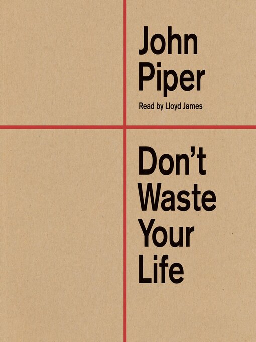 Title details for Don't Waste Your Life by John Piper - Wait list